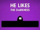 He Likes Darkness